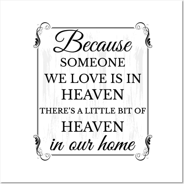 Because someone we love is in heaven there's a little bit of heaven in our home Wall Art by Lekrock Shop